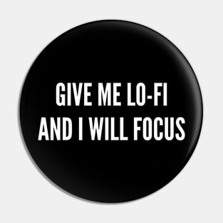 Give Me Lo-fi and I Will Focus Pin