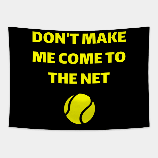 Tennis Quote DONT MAKE ME COME TO THE NET Tapestry by FromBerlinGift