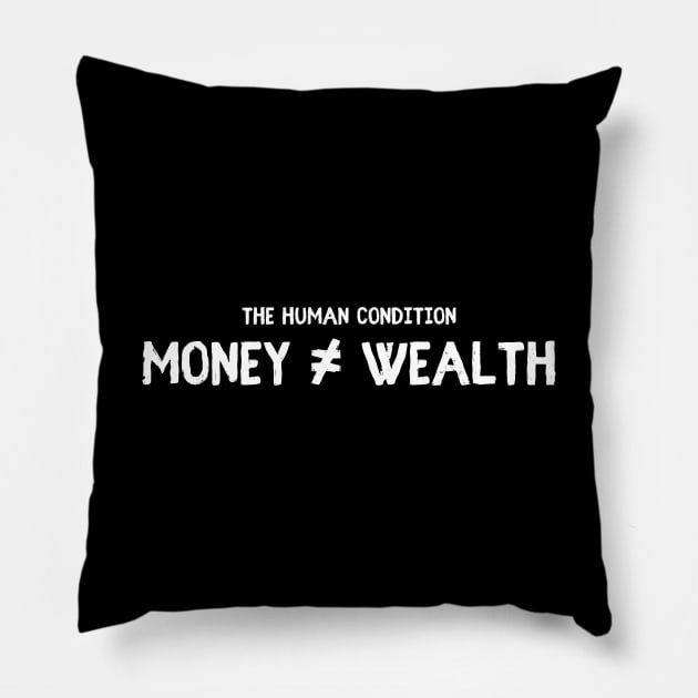 Money is not the Key to Wealth Pillow by usernate