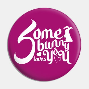 Bunny Pun Some Bunny Loves You Easter Minimalist White Typography Pin