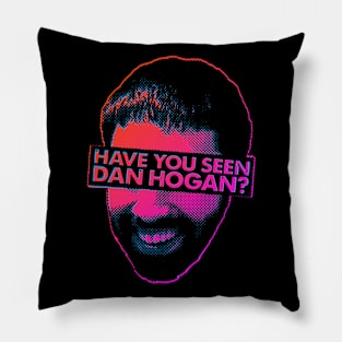 Have you seen Dan Hogan? Pillow