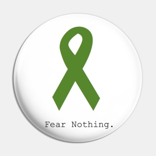 Green Ribbon. Fear Nothing. Pin