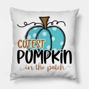 Cutest pumpkin in the patch Pillow