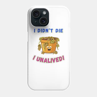 I Unalived! Phone Case