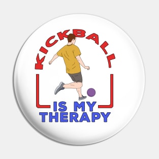 Kickball is My Therapy Pin