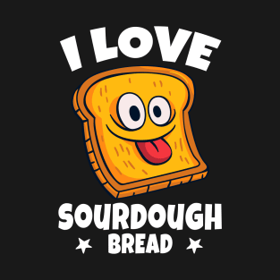 I Love Sourdough Bread Funny Cartoon Design T-Shirt