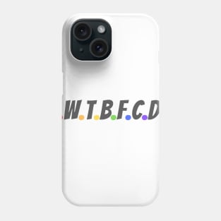 What Would She Do? Phone Case