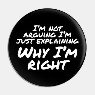 Why I'm Right Pin