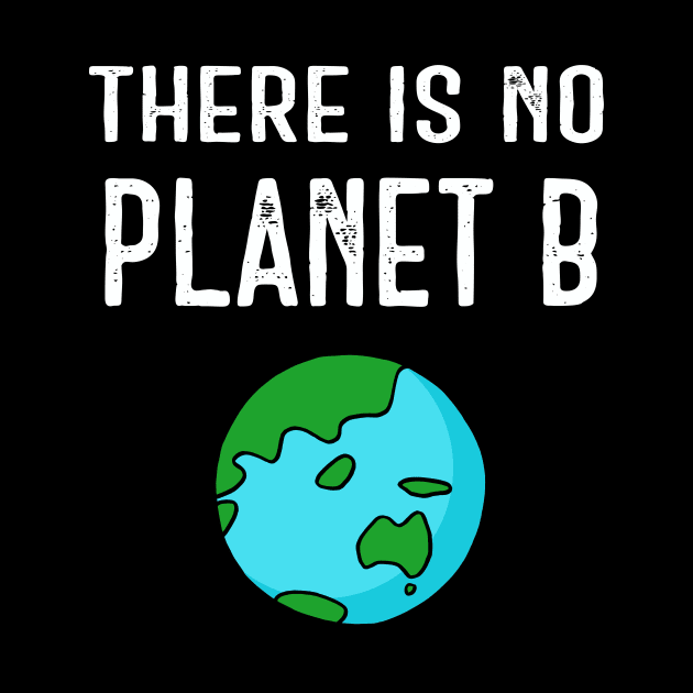 There Is No Planet B (Vivid) - White Text by ImperfectLife