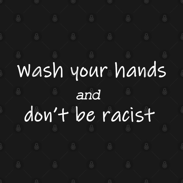 wash your hands and don't be racist by misoukill