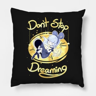 Don't Stop Dreaming Pillow