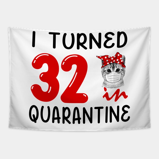 I Turned 32 In Quarantine Funny Cat Facemask Tapestry by David Darry