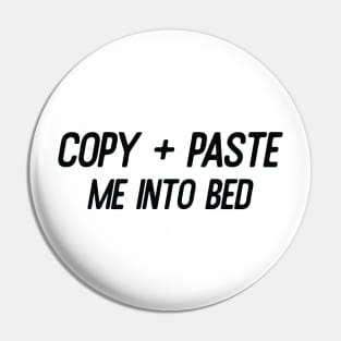 Copy + Paste Me Into Bed Pin
