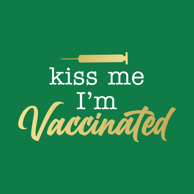 Kiss Me I'm Vaccinated by midwifesmarket