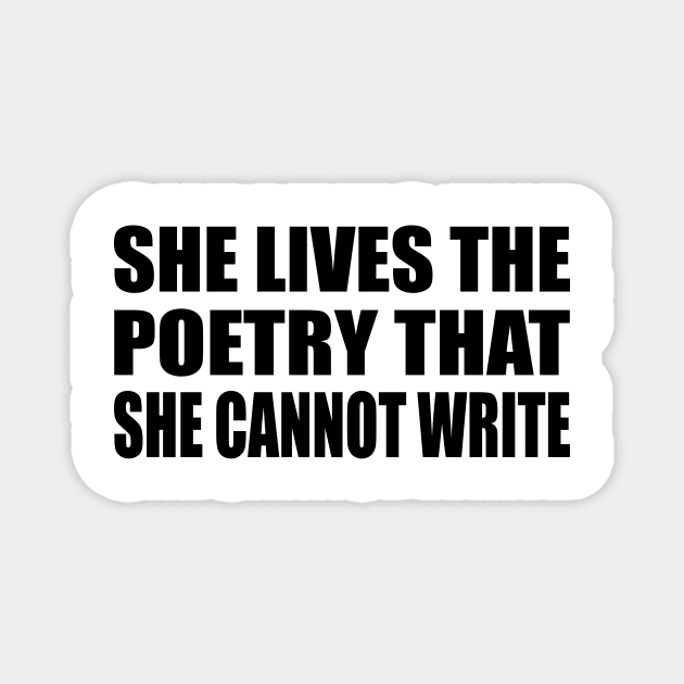 She lives the poetry she cannot write Magnet by It'sMyTime