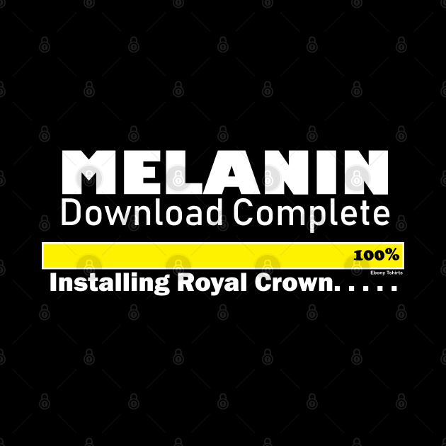 Melanin Download Complete by Ebony T-shirts