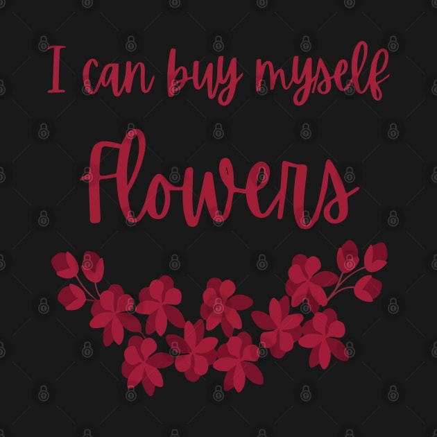 I can buy myself Flowers by ddesing