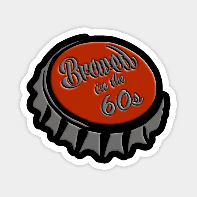 Brewed in the 60s- Beer Bottle Top 1960s Birthday Magnet by IceTees