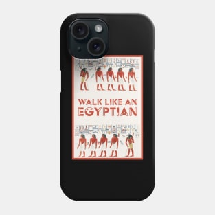 Walk Like and Egyptian Hieroglyphics Phone Case