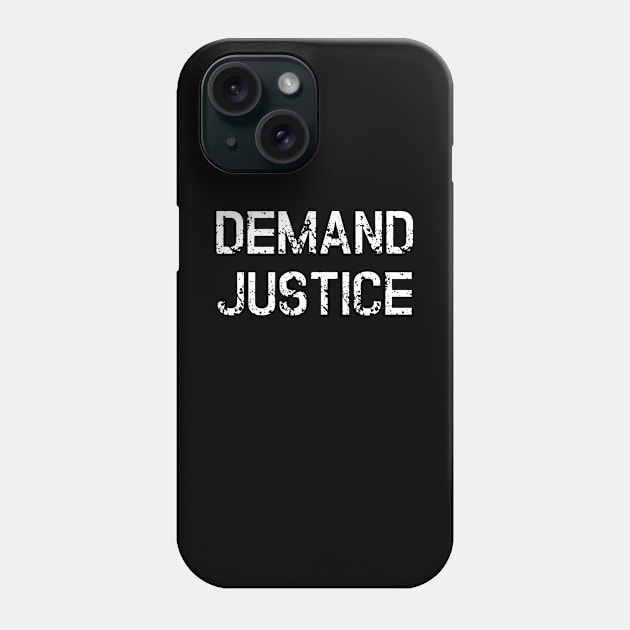 Demand Justice Phone Case by jverdi28