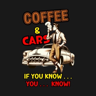 Coffee & Cars  If You Know... You... Know T-Shirt