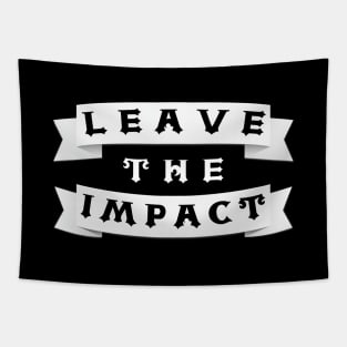 Leave The Impact Tapestry