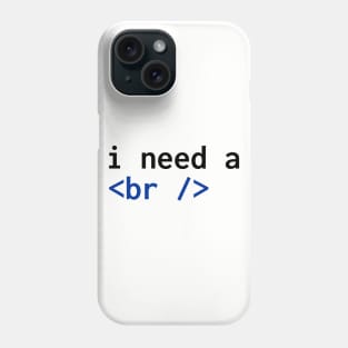 I Need a <br /> Phone Case