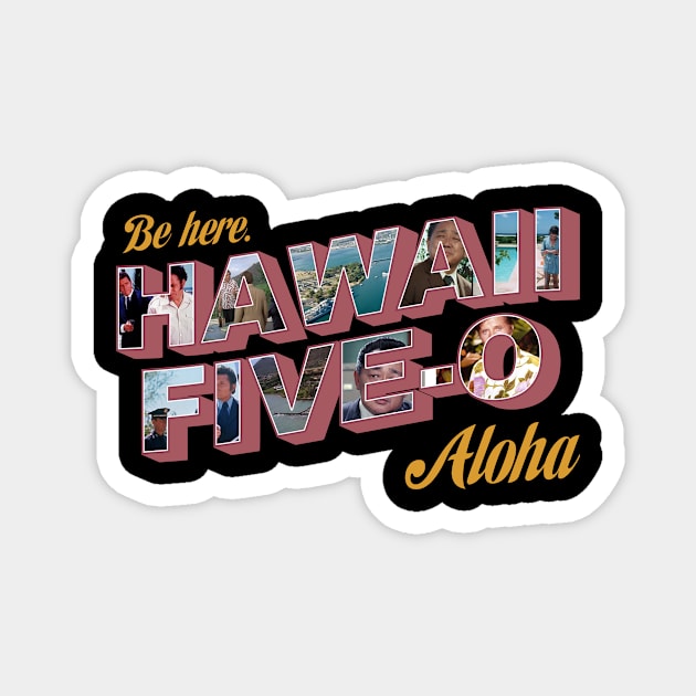 Be Here Hawaii Five 0 Aloha Magnet by chancgrantc@gmail.com