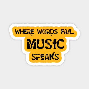 Where Words Fail Music Speaks Quote Magnet