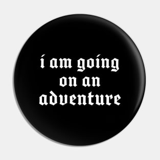 I am going on an Adventure Pin