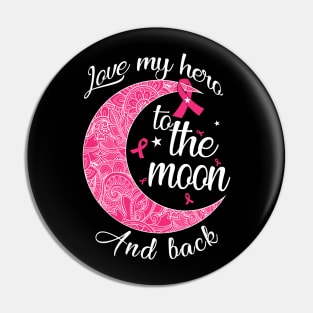 love my breast cancer hero to the moon Pin
