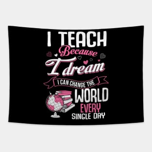 I teach because I dream I can change the world Tapestry