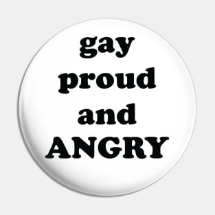 gay proud and ANGRY Pin