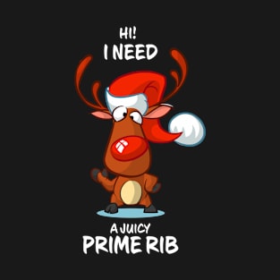 I Need A JUICY PRIME RIB Reindeer Matching Group Present Xmas Gift T-Shirt