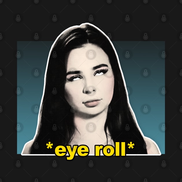 Anfisa Eye Roll / 90 Day Fiance Tribute Quotes Design by DankFutura