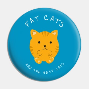 Fat Cats Are the Best Cats Pin