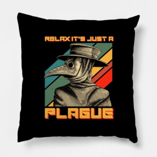 Relax It's Just A Plague Funny Plaguer Doctor Pillow