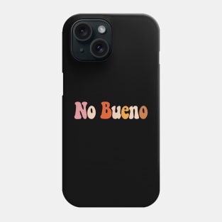 No Bueno Funny Spanish One Liner Español Latino Retro Phone Case