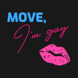 Funny Move, I'm Gay T-Shirt