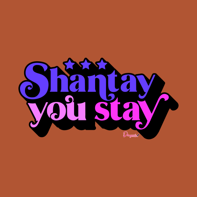 Shantay you Stay from Drag Race by dragover