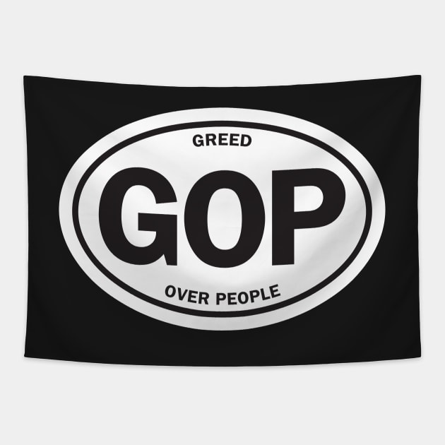 GOP - Greed Over People Tapestry by directdesign