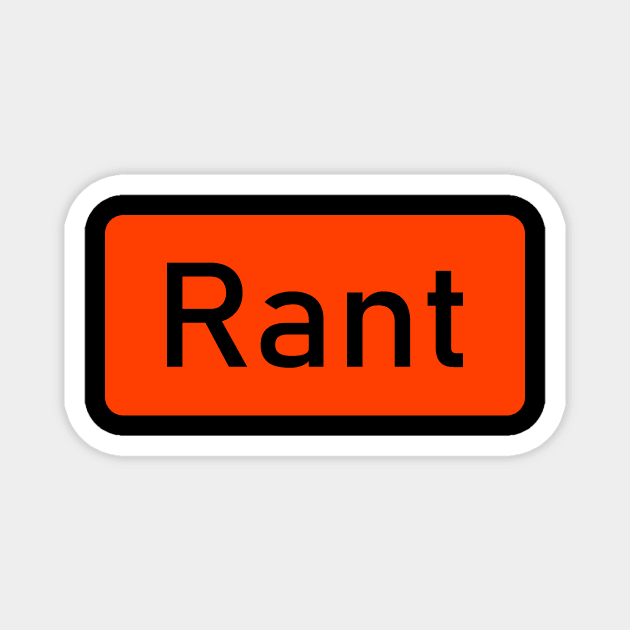 Rant Magnet by AKdesign