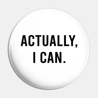 Actually I Can Empowering Quote in White Pin