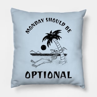 Monday Should Be Optional Pillow