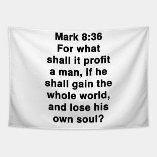 Mark 8:36  King James Version (KJV) Bible Verse Typography Tapestry