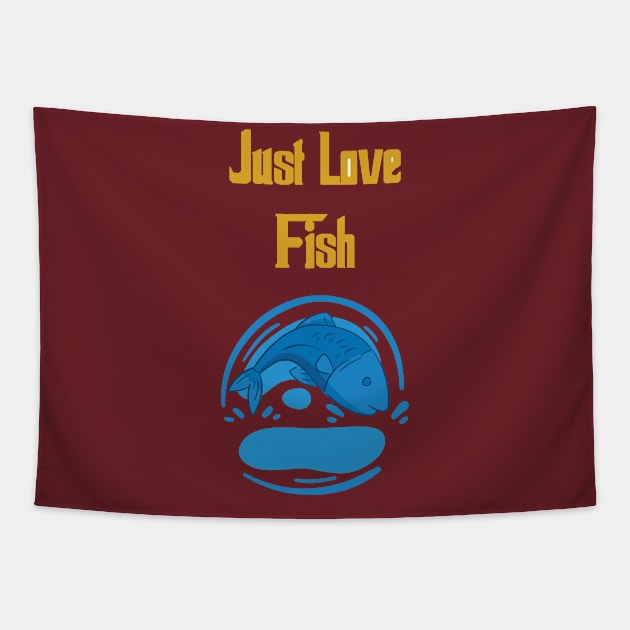 JUST LOVE FISH AND LIKE THE BLUE SEA Tapestry by ARTos