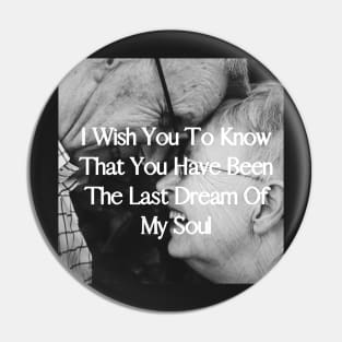 I wish you to know that you have been the last dream of my soul - Valentine Literature Quotes Pin