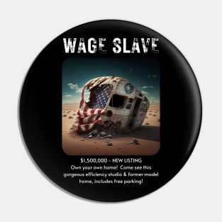 Wage Slave - Rental/ housing crisis edition Pin