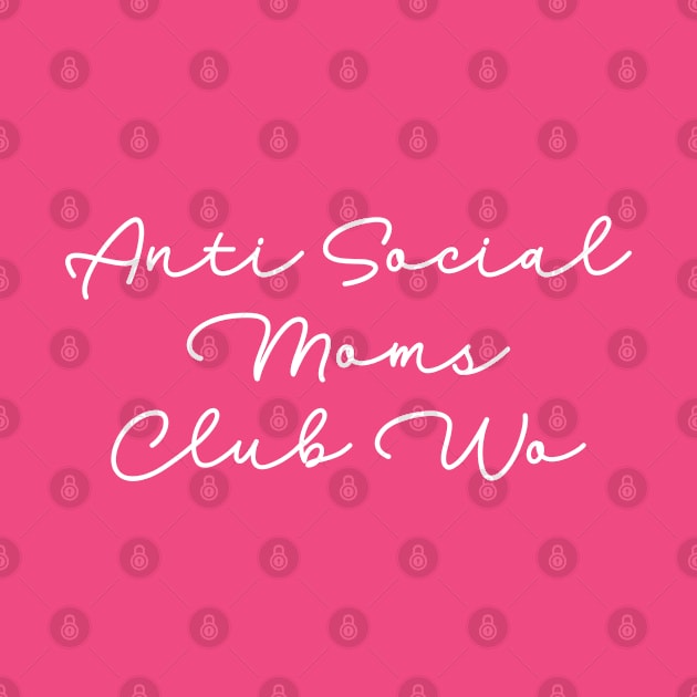 Anti Social Moms Club Wo by TIHONA