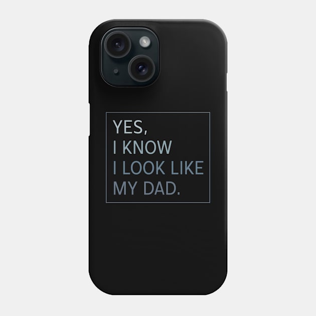 Yes I Know I look Like my Dad Phone Case by EnarosaLinda XY